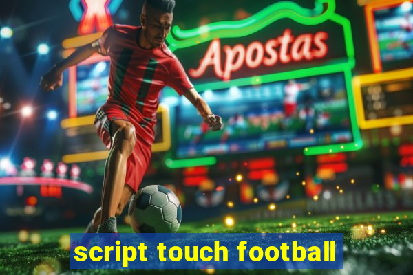 script touch football